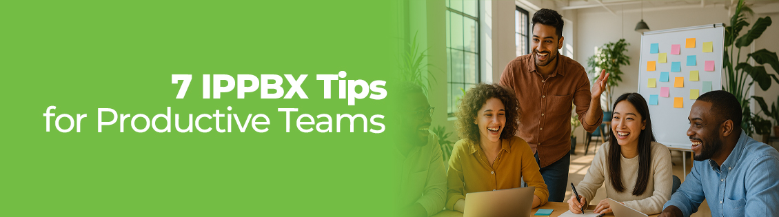 7 IPPBX Tips for Productive Teams